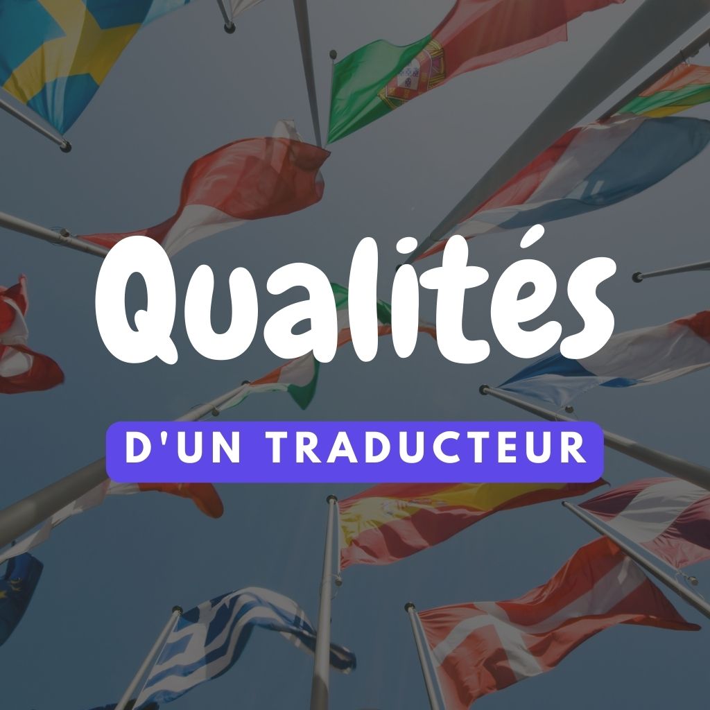 You are currently viewing Qualités d’un Traducteur: 7 Aptitudes Indispensables