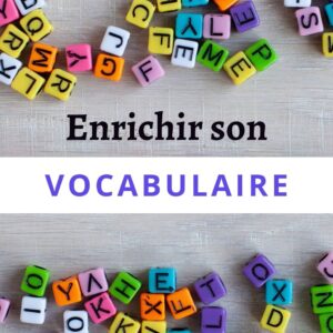 Lire la suite à propos de l’article Comment Enrichir son Vocabulaire en Français (9 Astuces)