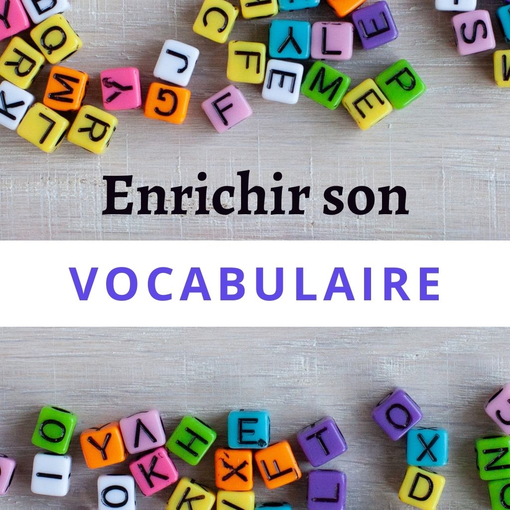 You are currently viewing Comment Enrichir son Vocabulaire en Français (9 Astuces)