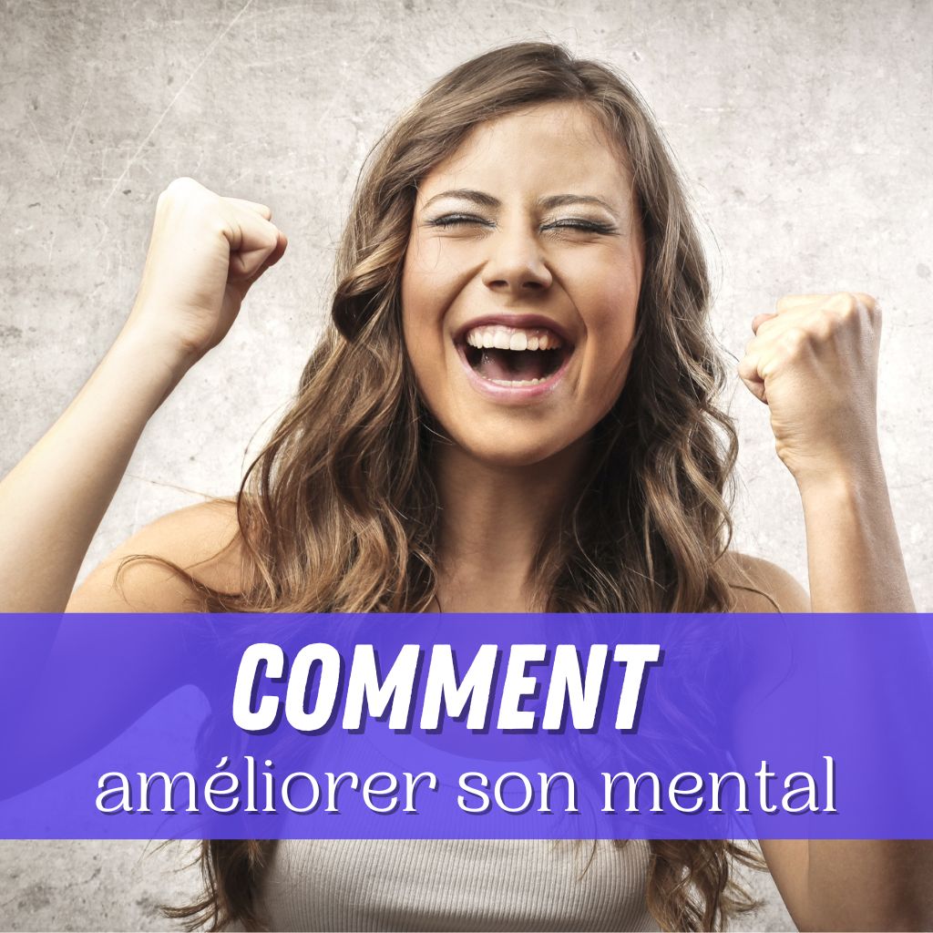 You are currently viewing Comment Améliorer Son Mental (Guide Ultime)