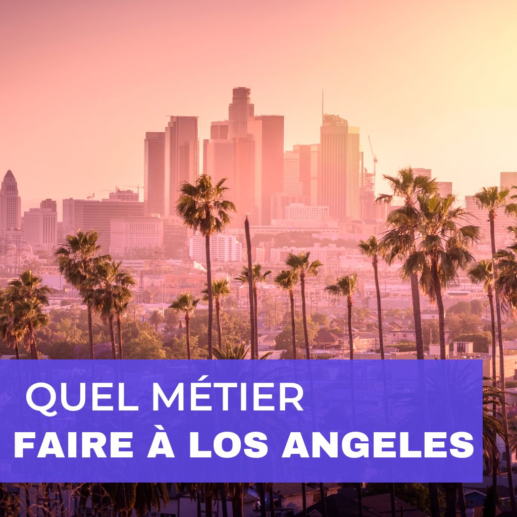 You are currently viewing Quel Métier Faire à Los Angeles? (Opportunités de Carrière)