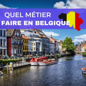 Lire la suite à propos de l’article Quel Métier Faire en Belgique? (Guide Ultime)